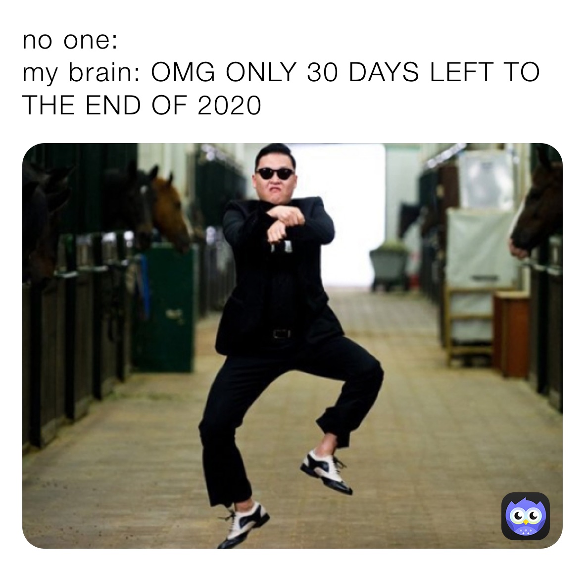 no one:
my brain: OMG ONLY 30 DAYS LEFT TO THE END OF 2020