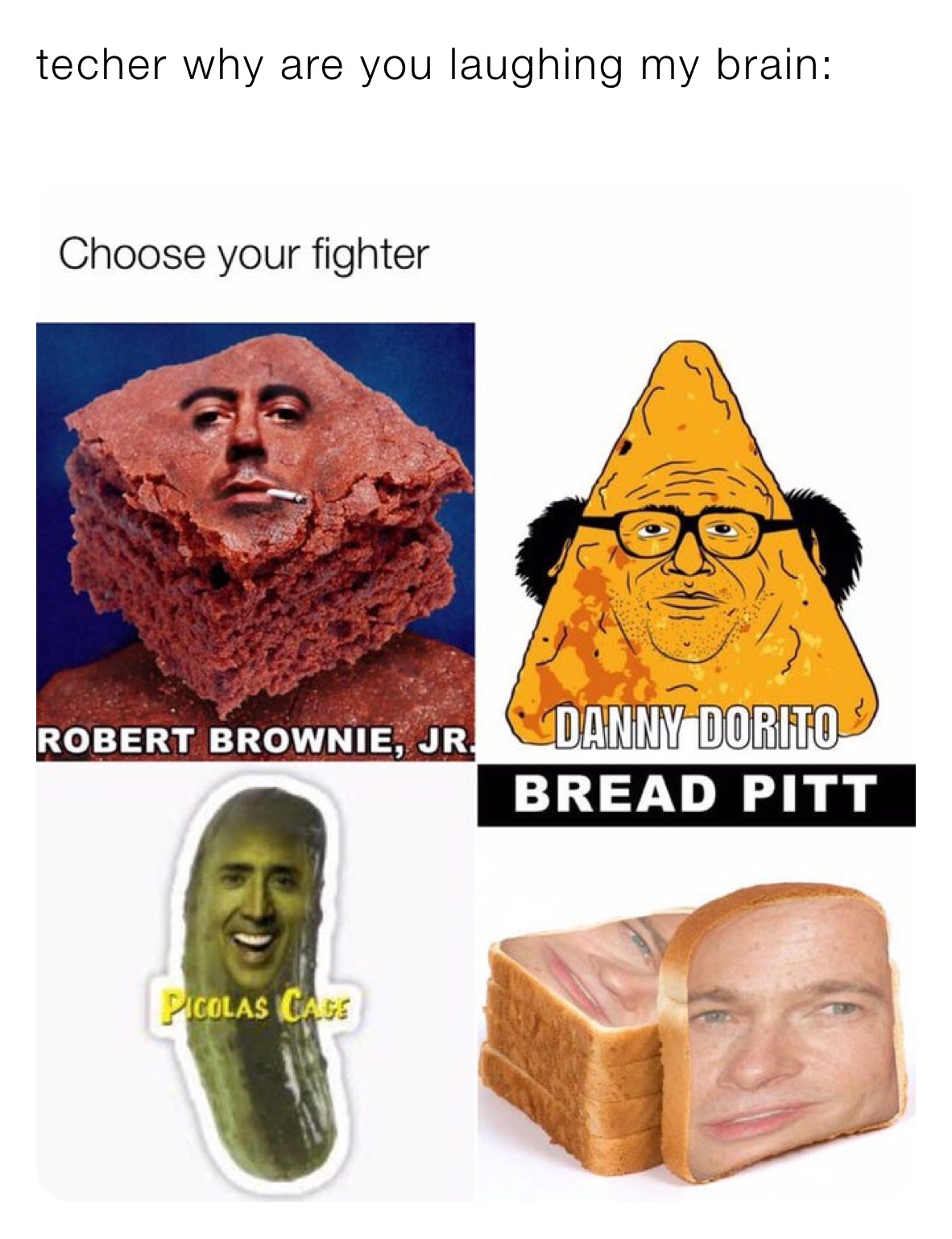 techer why are you laughing my brain:
