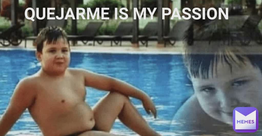 QUEJARME IS MY PASSION