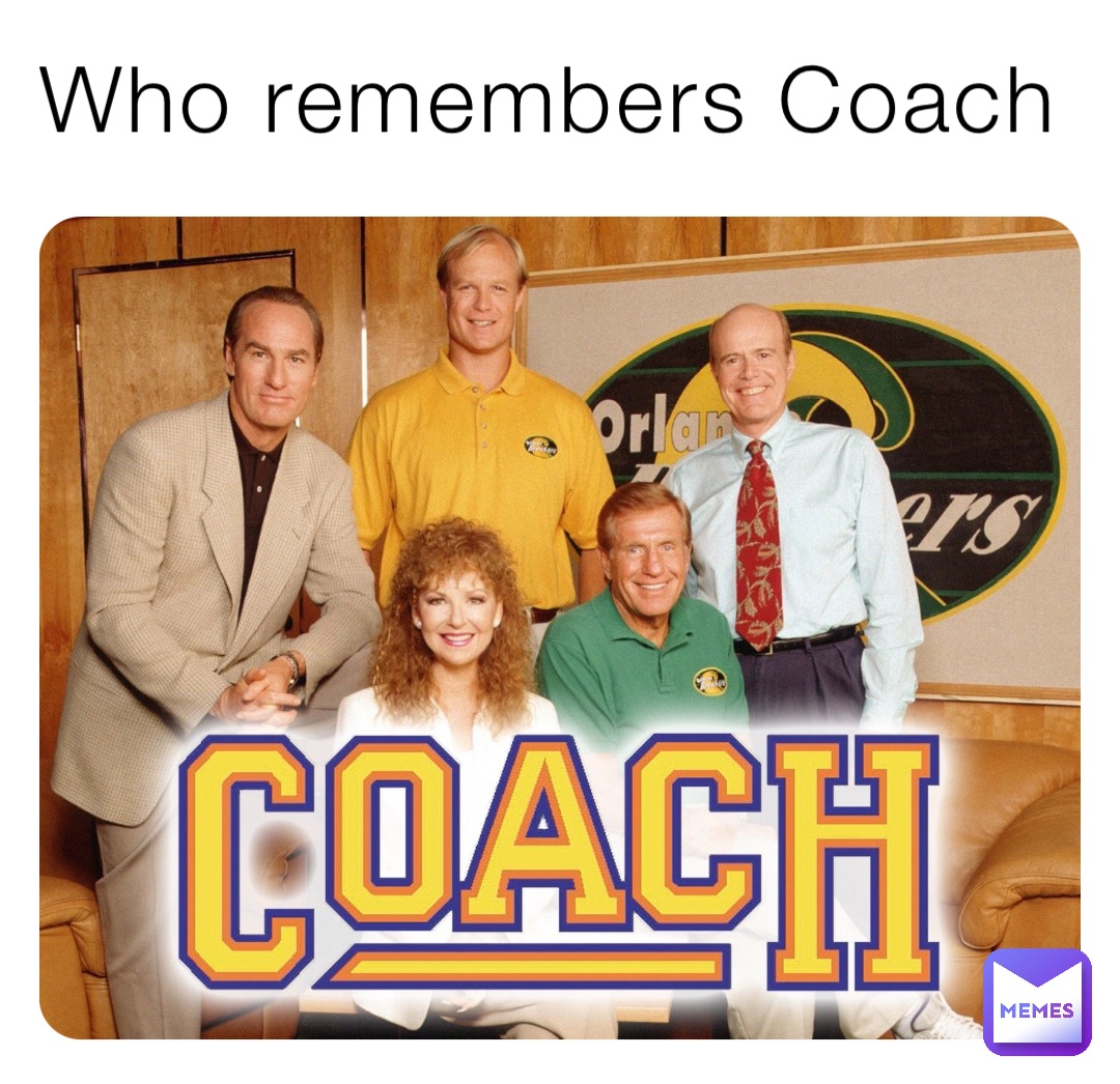 Who remembers Coach