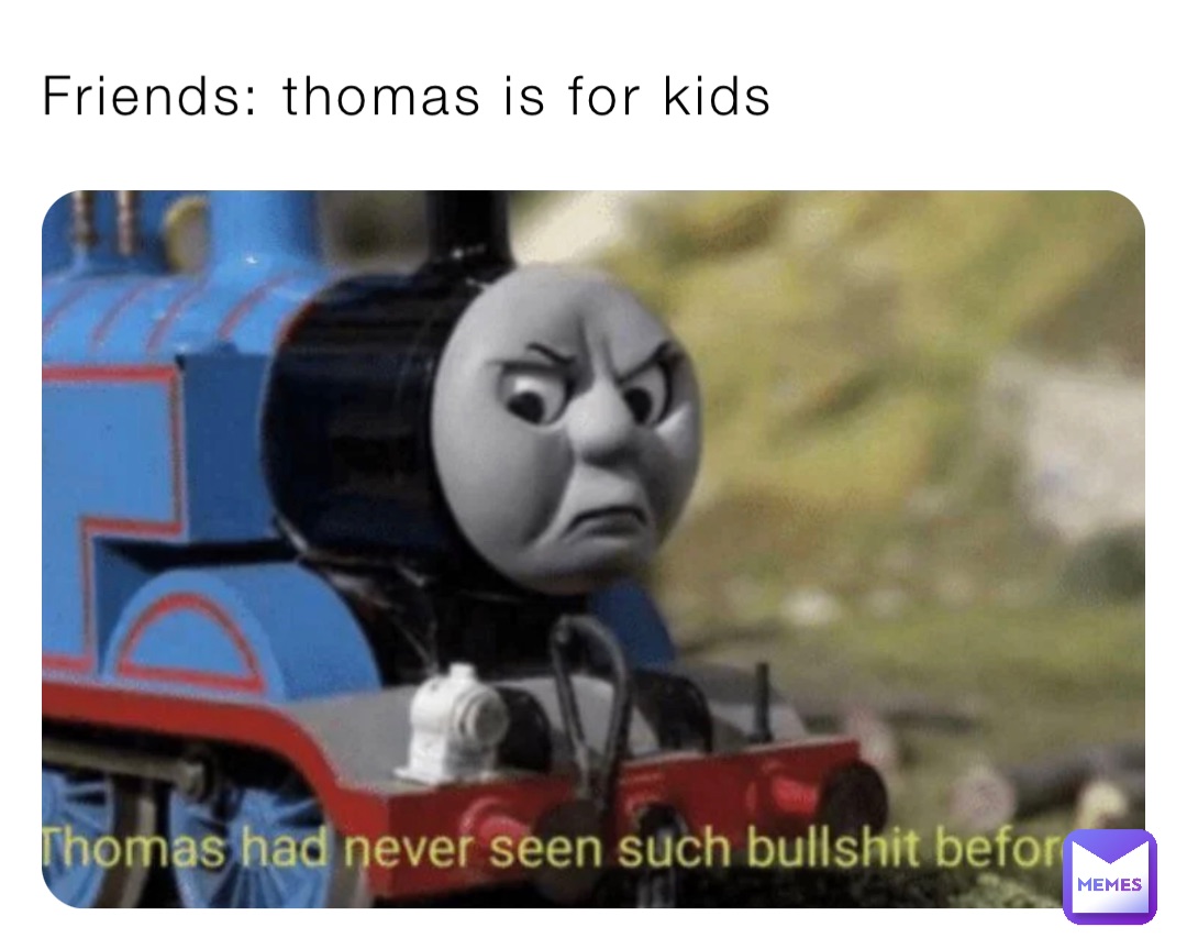 Friends: thomas is for kids