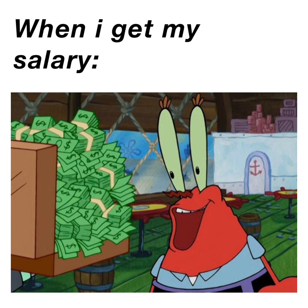 When I get my salary: