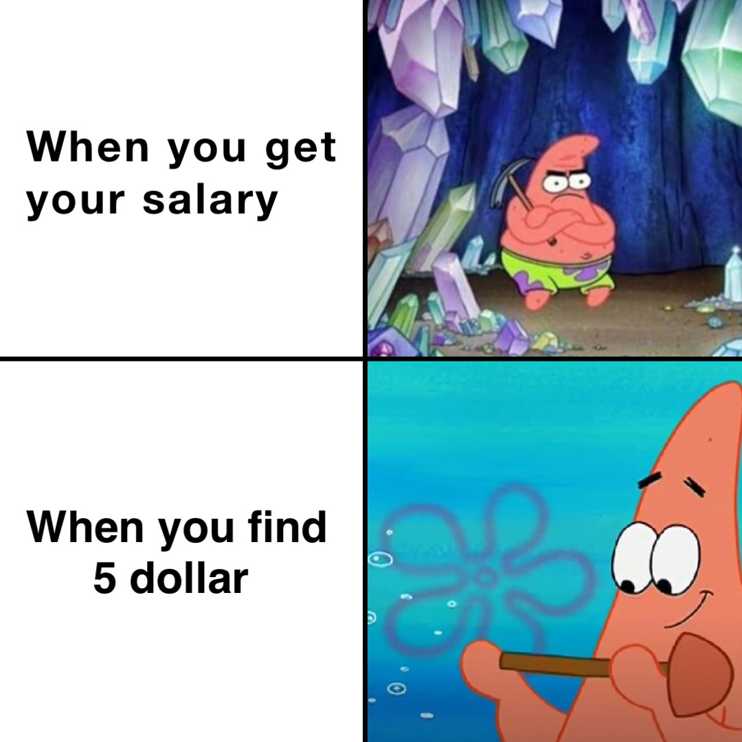 when-you-get-your-salary-when-you-find-5-dollar-schicker-memes-memes