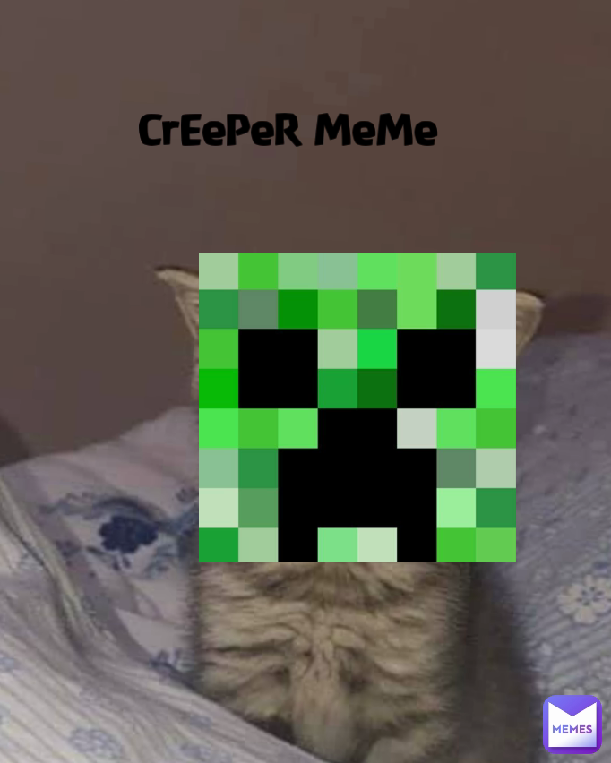 not creeper_cat_cat Memes