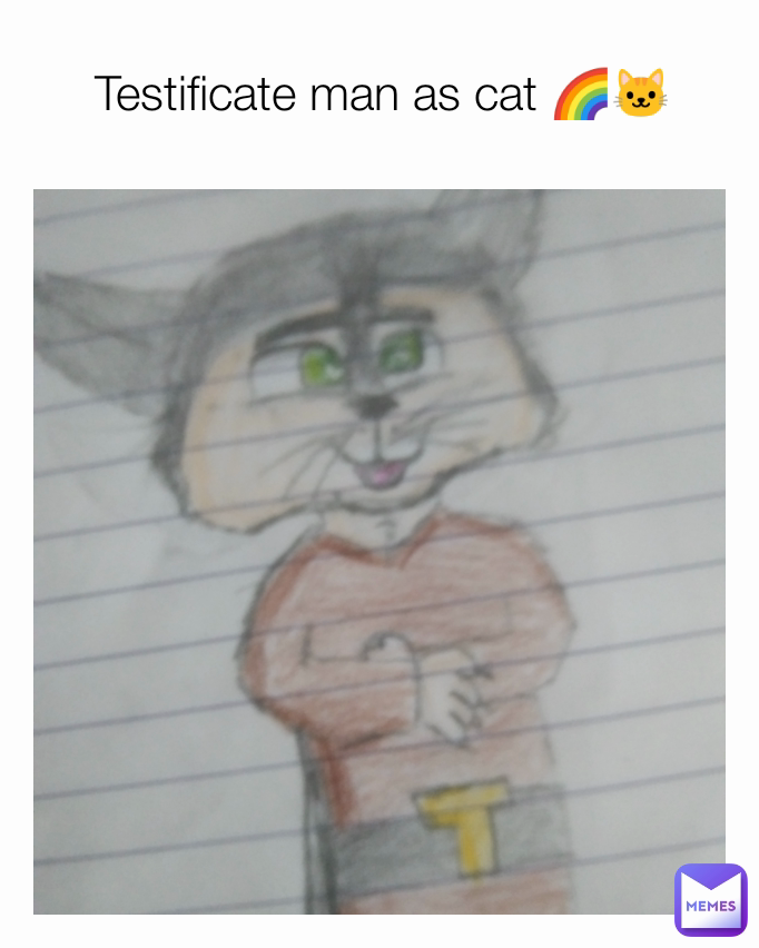 Testificate man as cat 🌈🐱