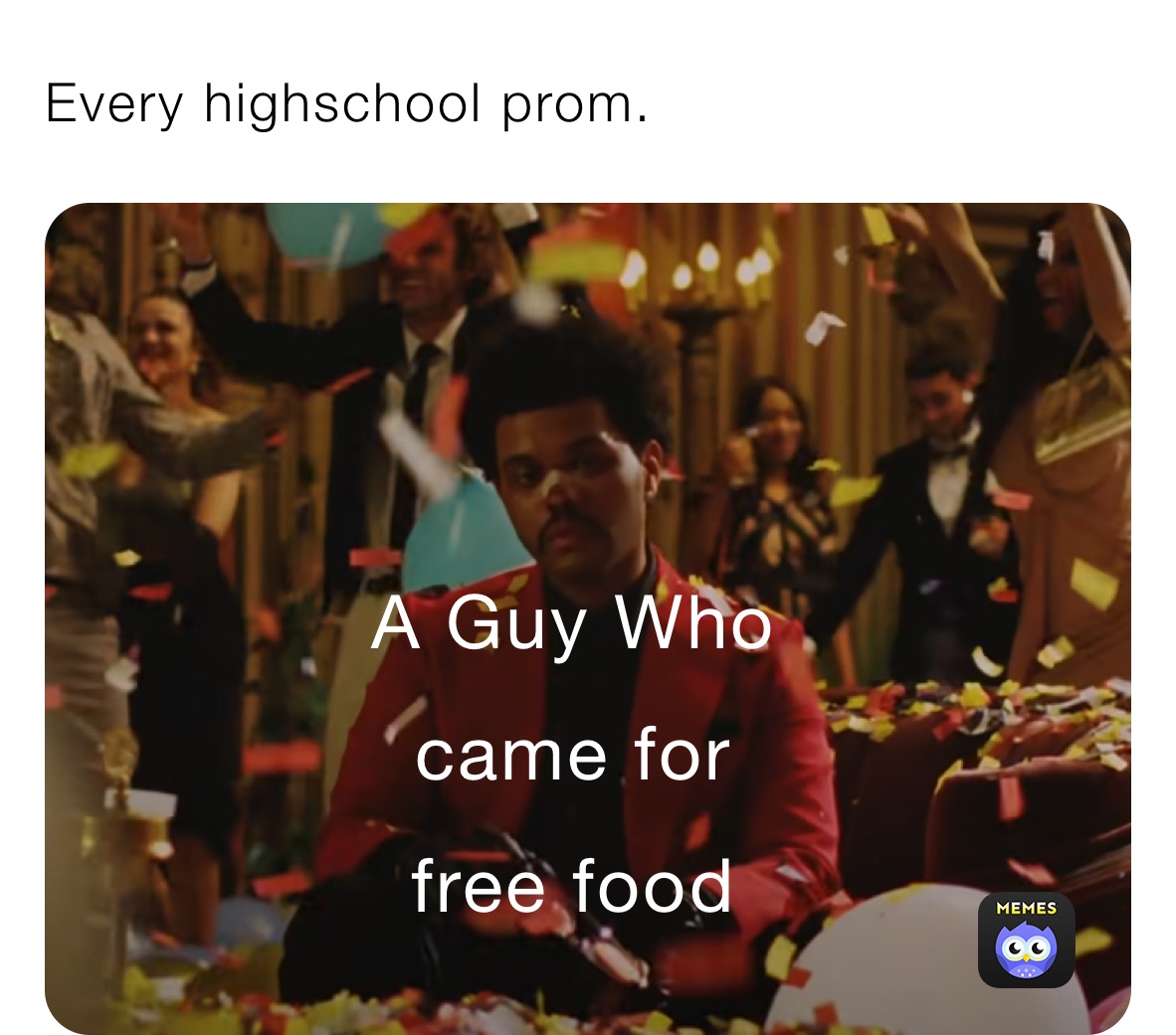 Every highschool prom.