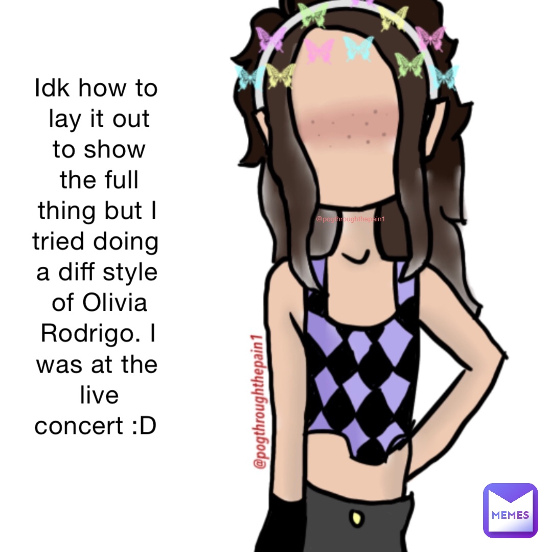 Idk how to lay it out to show the full thing but I tried doing a diff style of Olivia Rodrigo. I was at the live concert :D @pogthroughthepain1