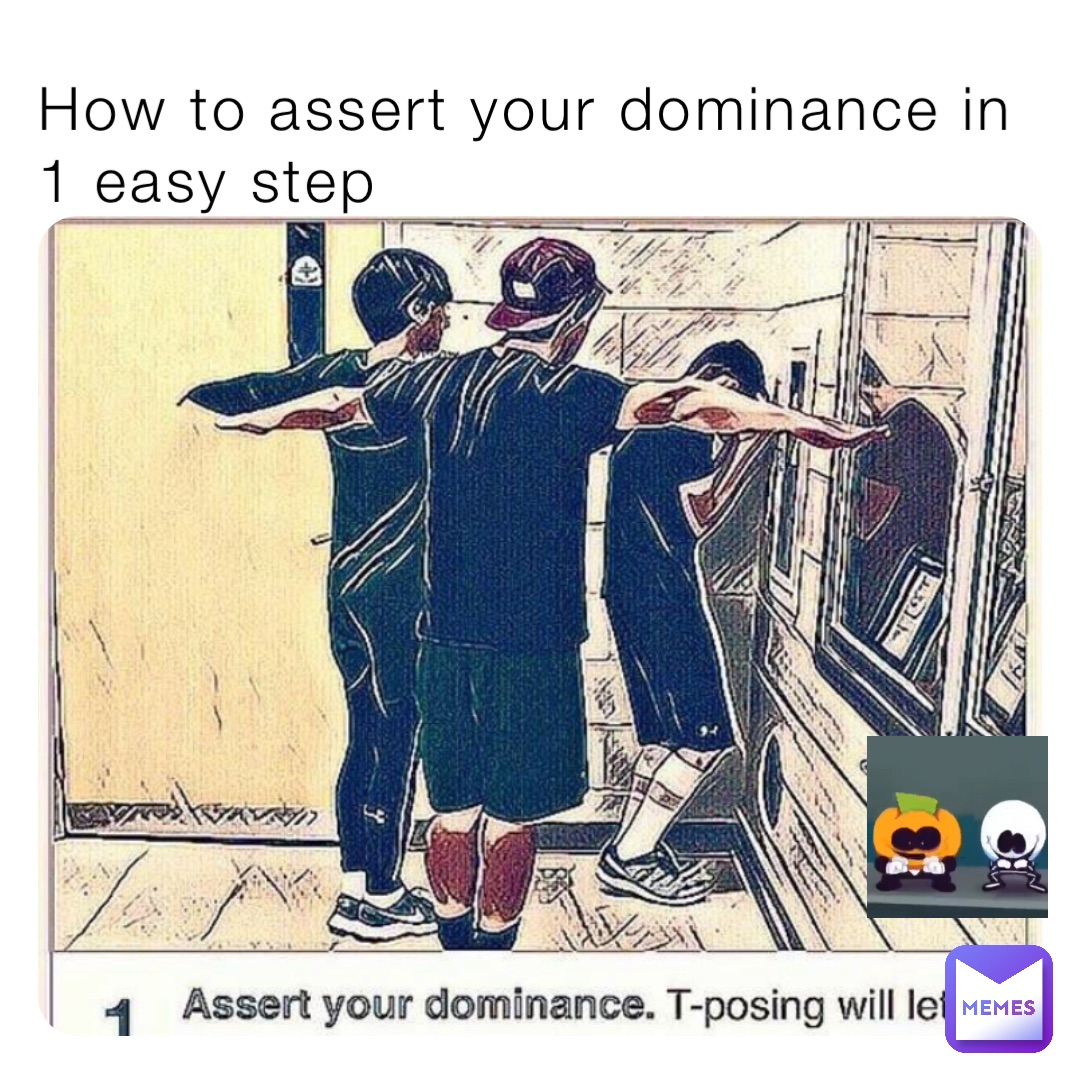 How to assert your dominance in 1 easy step