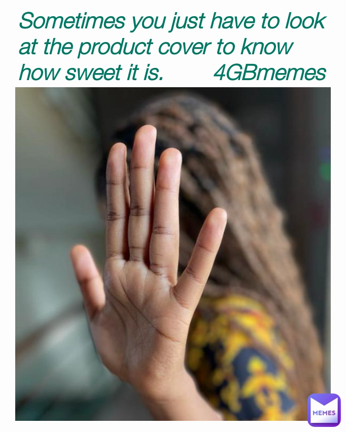 Sometimes you just have to look at the product cover to know how sweet it is.        4GBmemes