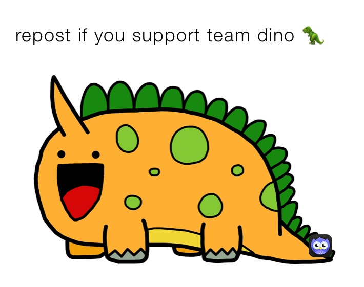 repost if you support team dino 🦖 