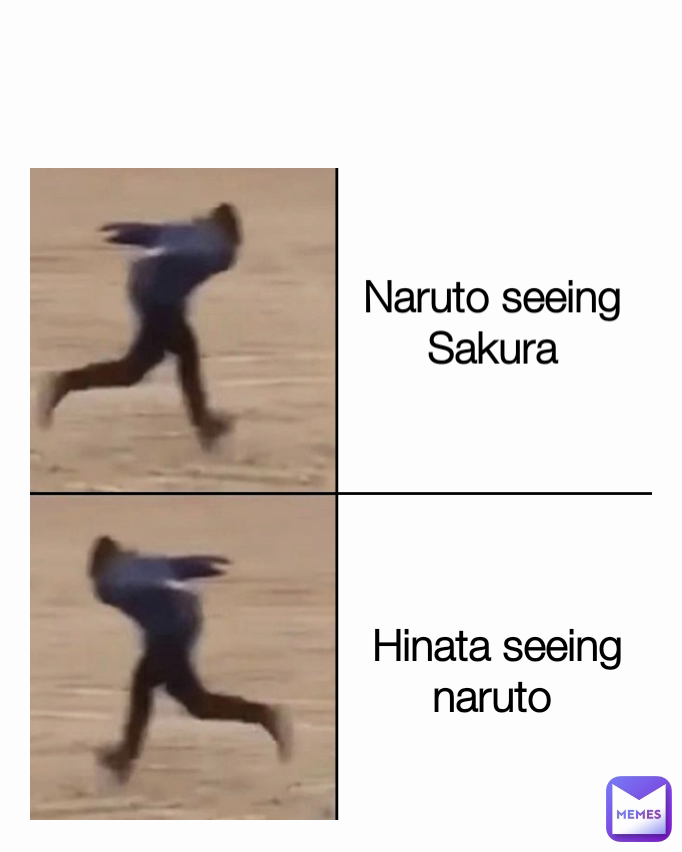 Naruto seeing Sakura
 Hinata seeing naruto 