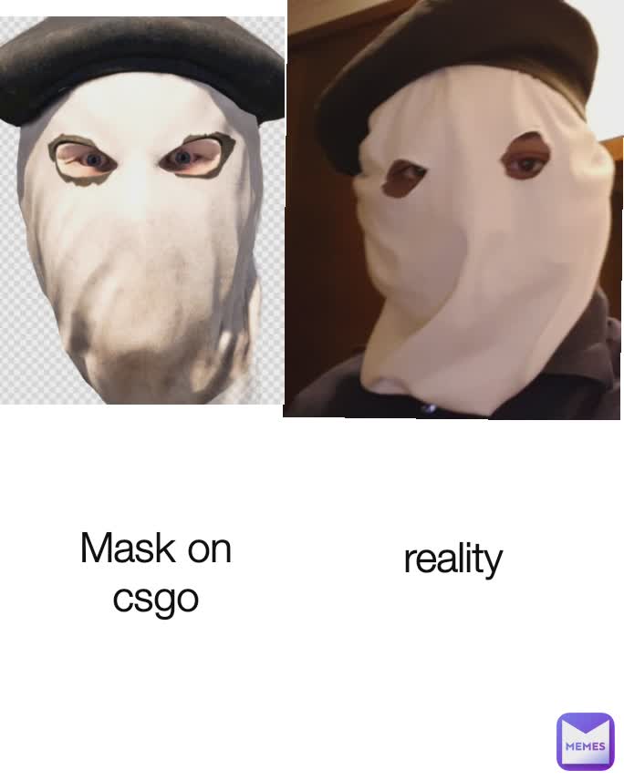 Mask on csgo  reality