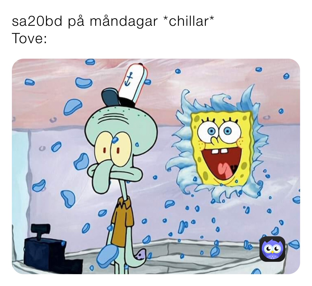 sa20bd på måndagar *chillar* 
Tove: