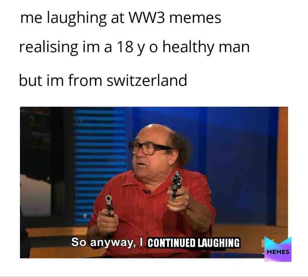 Damn You, Switzerland! 
 #ww3  #memesdaily  #memesdailys  #funny  #funnymemes  #worldwar3  #dannydevito  #kraftpunkd  #memesdaily