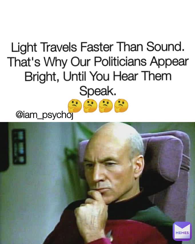 @iam_psychoj Light Travels Faster Than Sound. That's Why Our Politicians Appear Bright, Until You Hear Them Speak.
🤔🤔🤔🤔