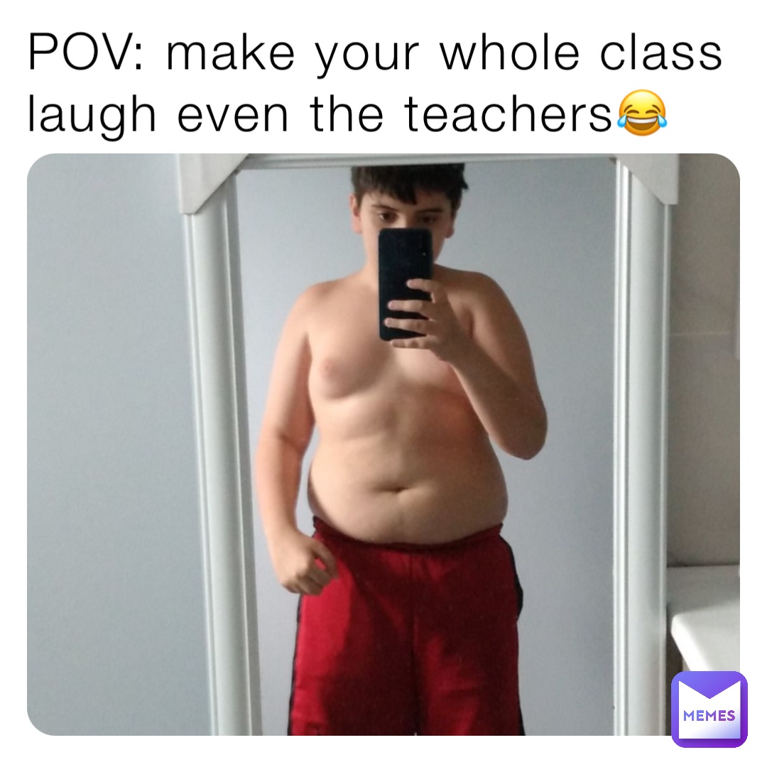 POV: make your whole class laugh even the teachers😂