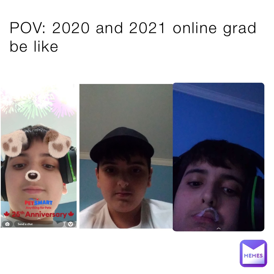 POV: 2020 and 2021 online grad be like