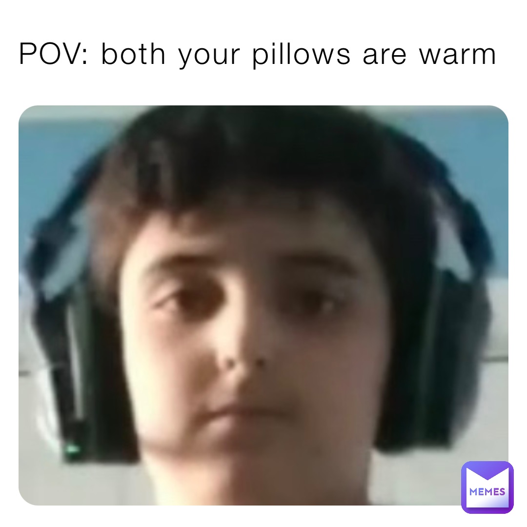 POV: both your pillows are warm