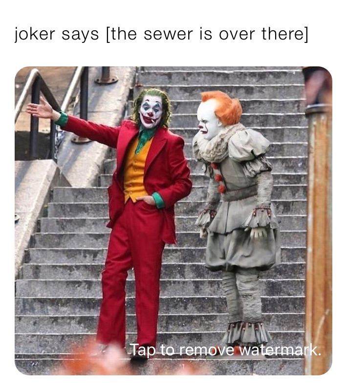 joker says [the sewer is over there] meme_girl1245678 Memes