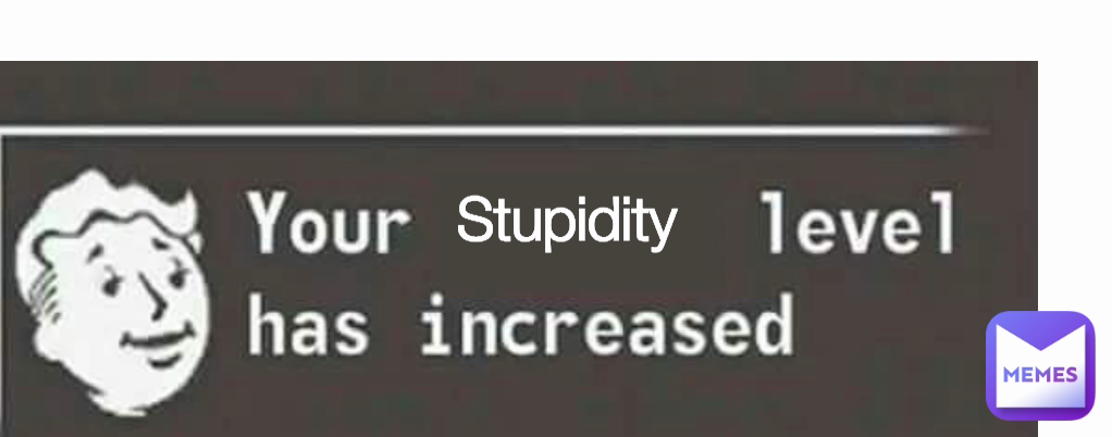 Stupidity 