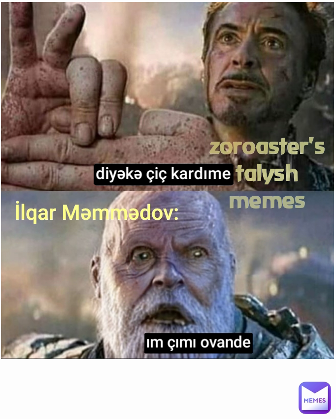 İlqar Məmmədov: diyəkə çiç kardıme zoroaster's talysh memes ım çımı ovande