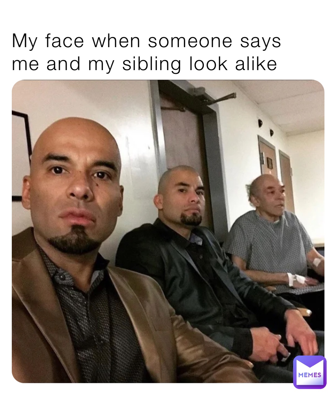 My face when someone says me and my sibling look alike