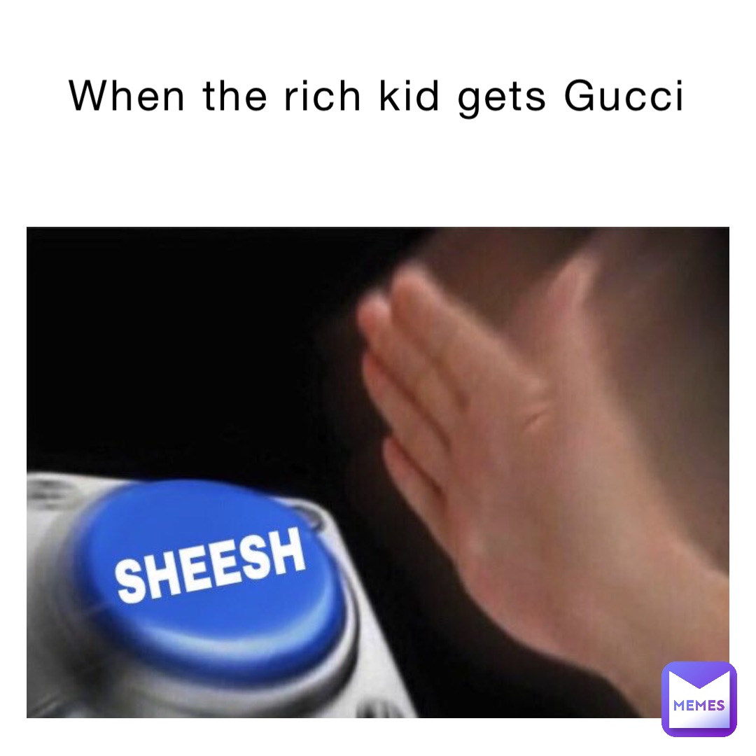 When the rich kid gets Gucci