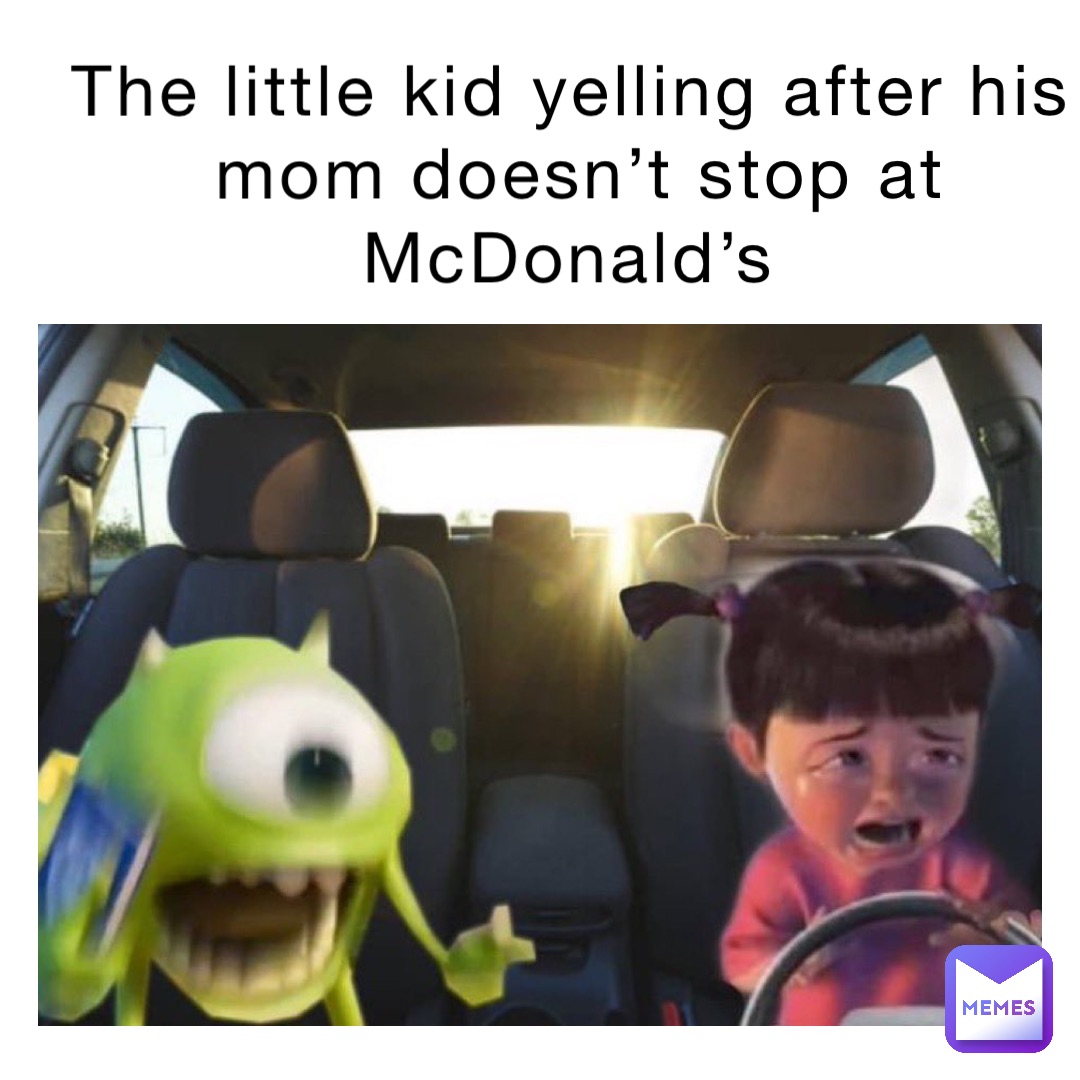 The little kid yelling after his mom doesn’t stop at McDonald’s