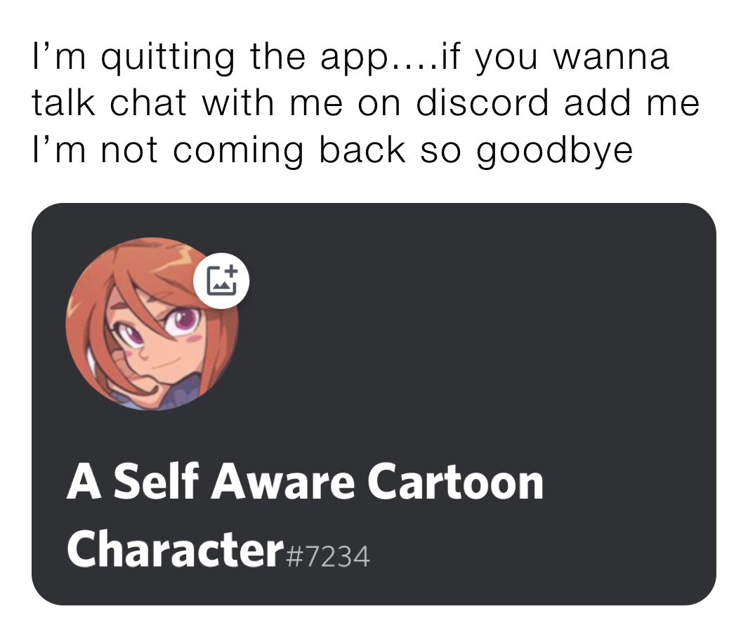 I’m quitting the app....if you wanna talk chat with me on discord add me I’m not coming back so hoodvye