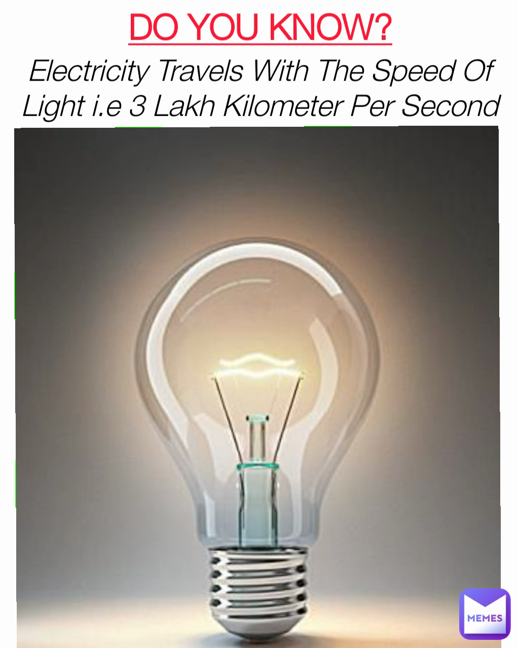 DO YOU KNOW? Electricity Travels With The Speed Of Light i.e 3 Lakh Kilometer Per Second