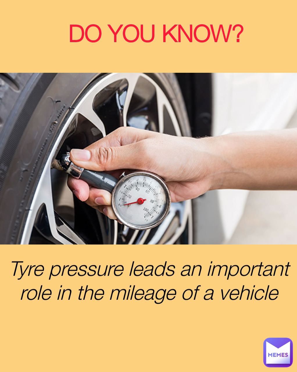 DO YOU KNOW? Tyre pressure leads an important role in the mileage of a vehicle