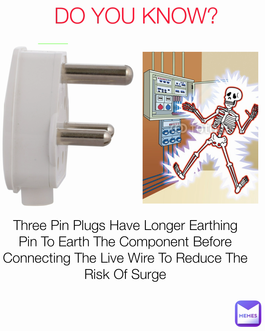 Three Pin Plugs Have Longer Earthing Pin To Earth The Component Before Connecting The Live Wire To Reduce The Risk Of Surge DO YOU KNOW?