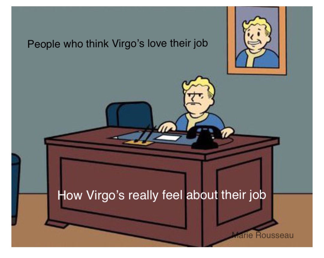 People who think Virgo’s love their job How Virgo’s really feel about their job