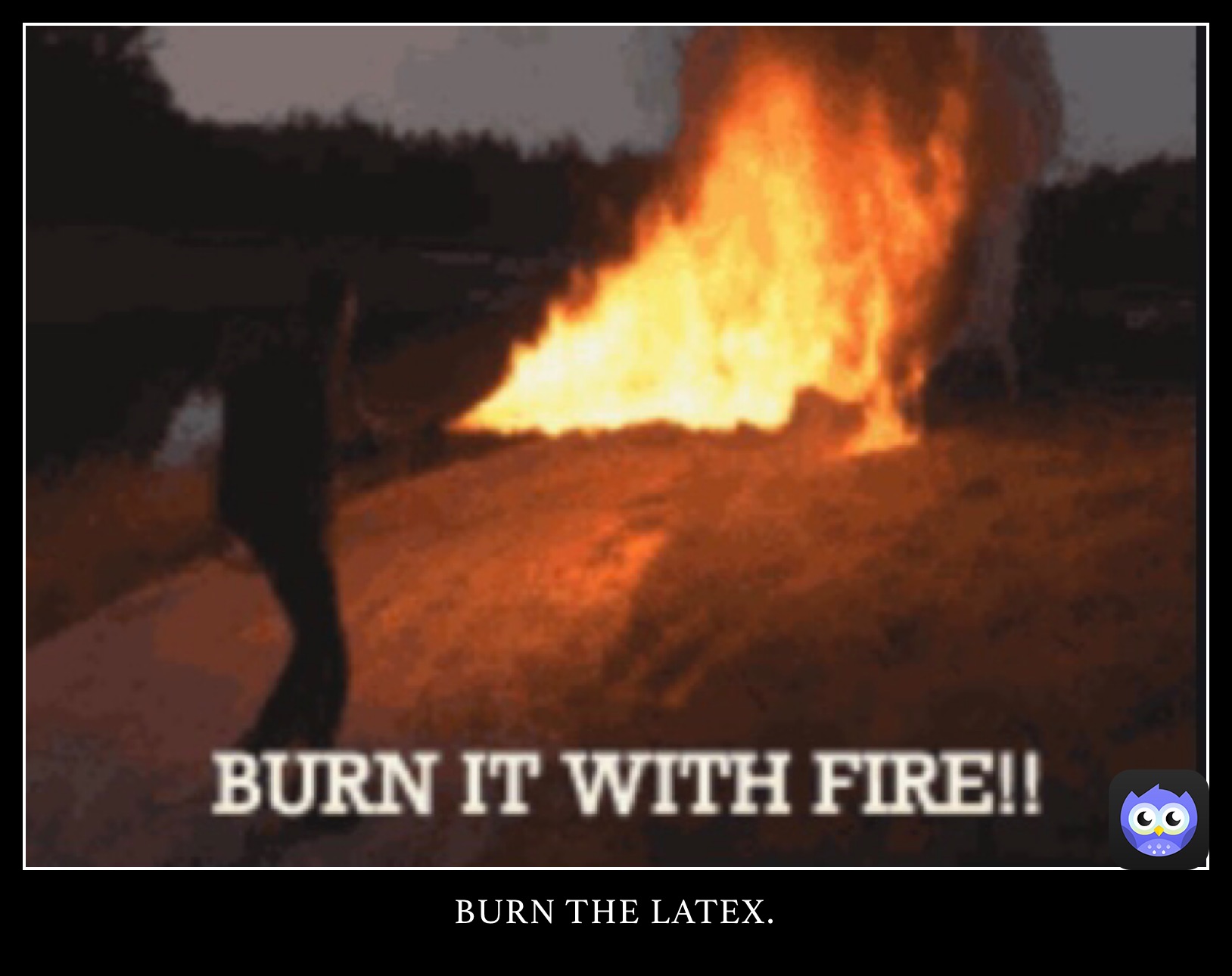 BURN THE LATEX.￼