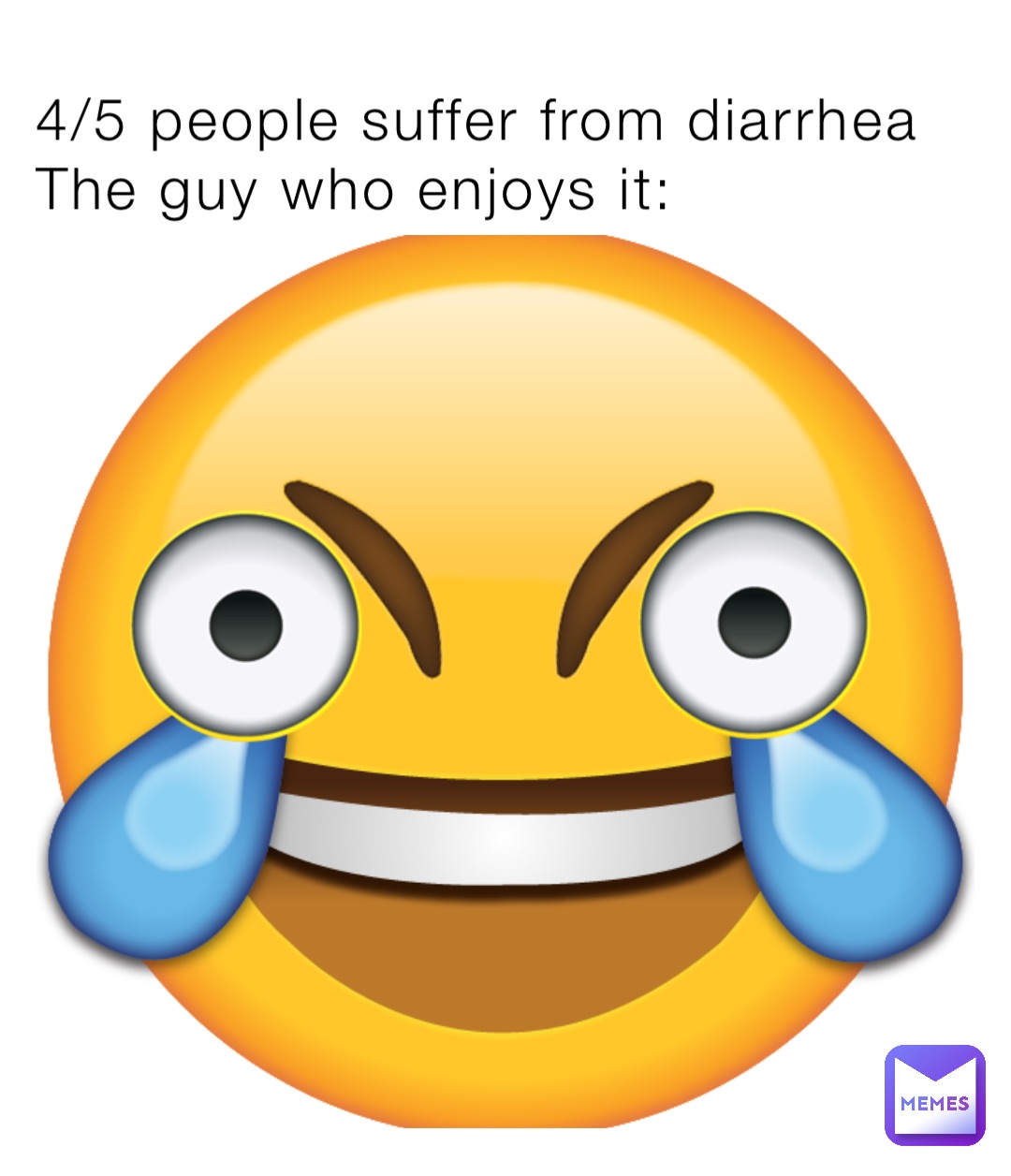 4/5 people suffer from diarrhea
The guy who enjoys it: