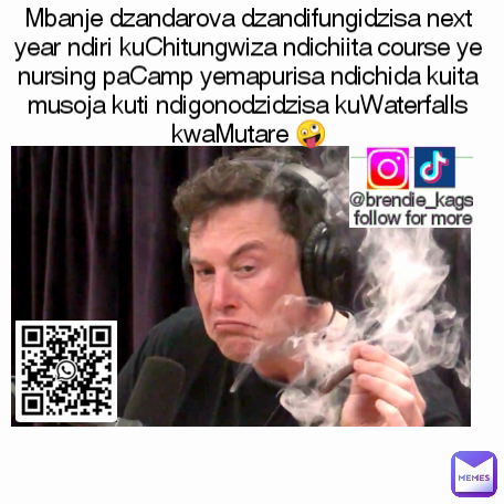 Mbanje dzandarova dzandifungidzisa next year ndiri kuChitungwiza ndichiita course ye nursing paCamp yemapurisa ndichida kuita musoja kuti ndigonodzidzisa kuWaterfalls kwaMutare 🤪