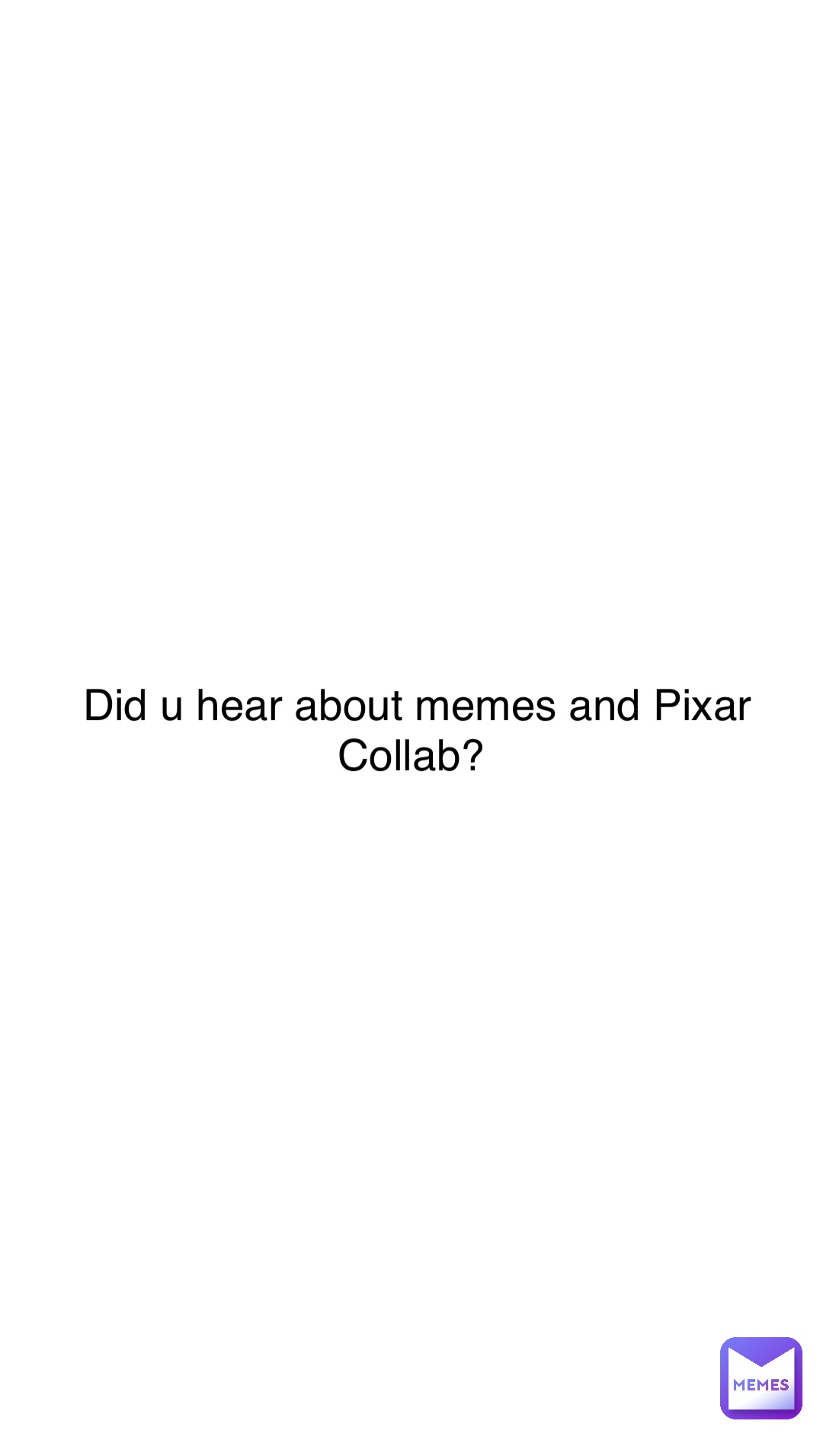 Did u hear about memes and Pixar Collab?