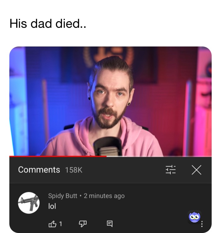 His dad died..