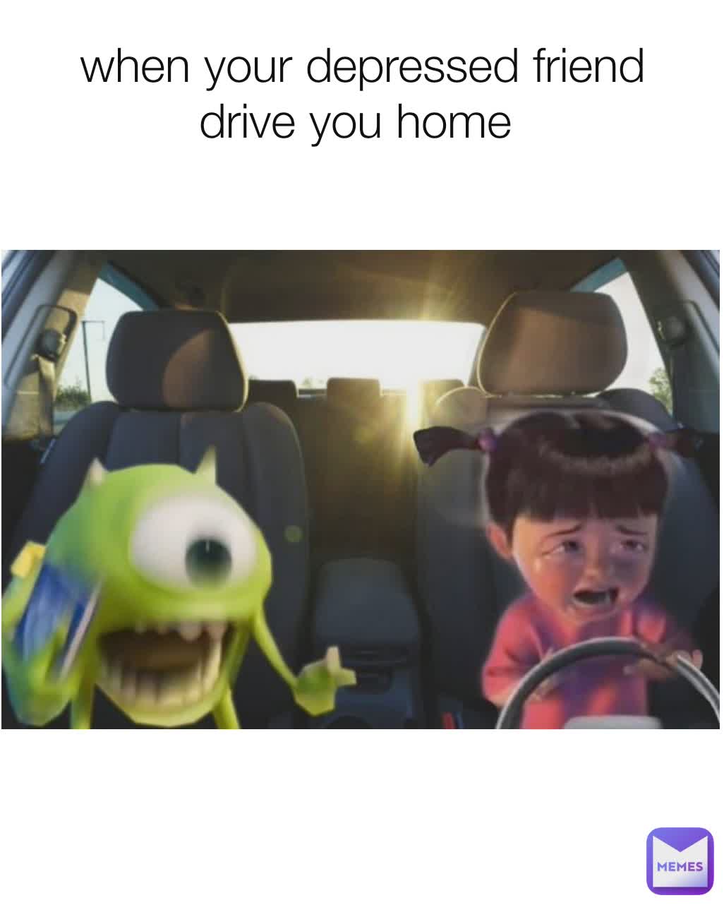 when your depressed friend drive you home 