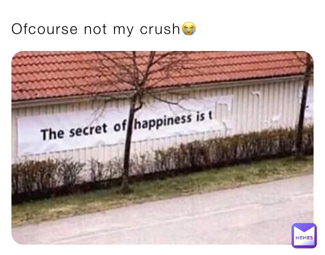 Ofcourse not my crush😭