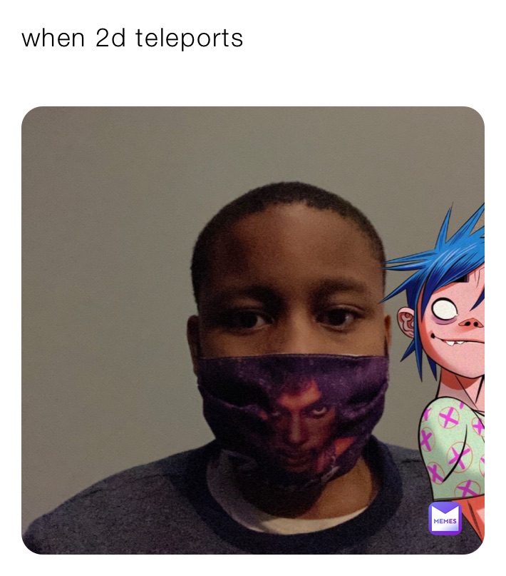 when 2d teleports
