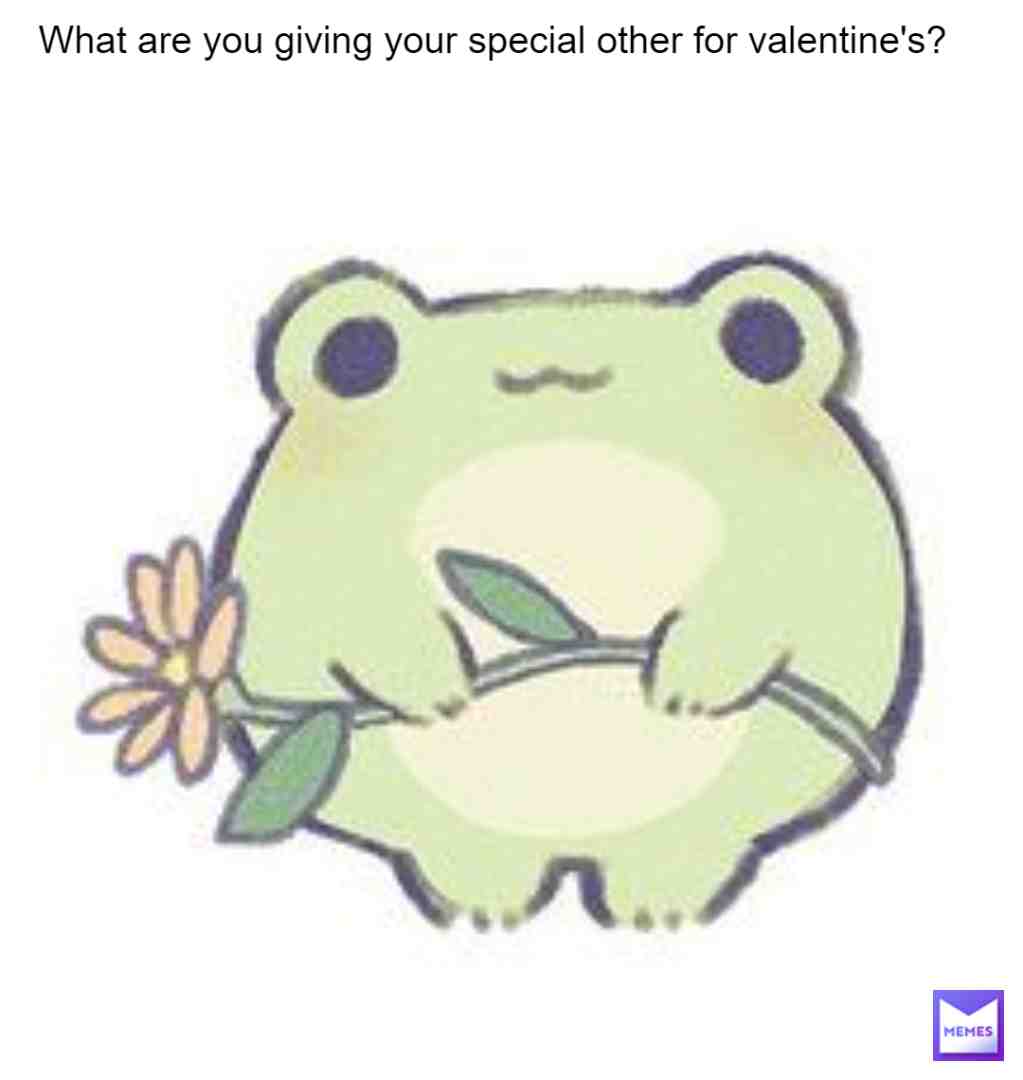 If you don't have one, I hope someone (Safely, COVID!) Asks you out tommorow! I'm making my friends cookies! #frog #frog #frogs #froggy #frogmeme #frogmemes #frogs4life #frogcult #valentine #valentinesday #valentine #valentines #valentinesdaymeme #valentinesentinesday #valentinememe #valentinesmemes #valentinestinesday #question #question #questions #questiontime #questionoftheday