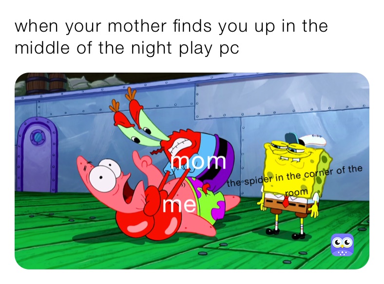 when your mother finds you up in the middle of the night play pc 