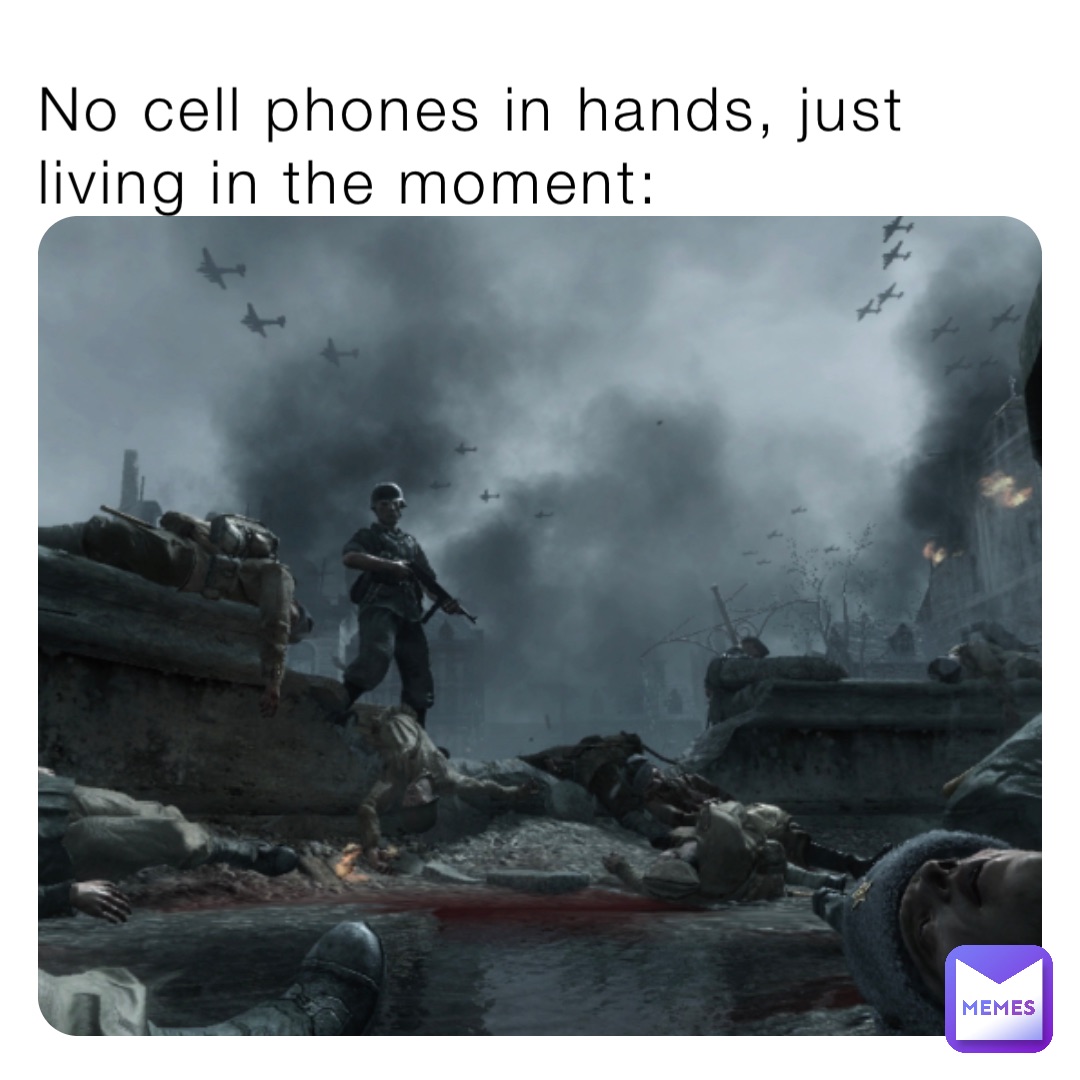 No cell phones in hands, just living in the moment: