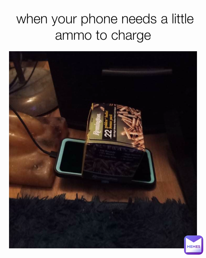  when your phone needs a little ammo to charge