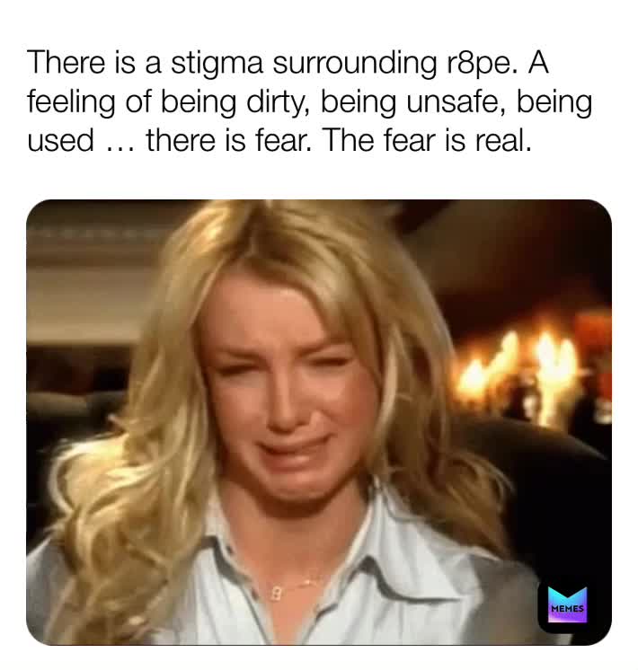 There is a stigma surrounding r8pe. A feeling of being dirty, being