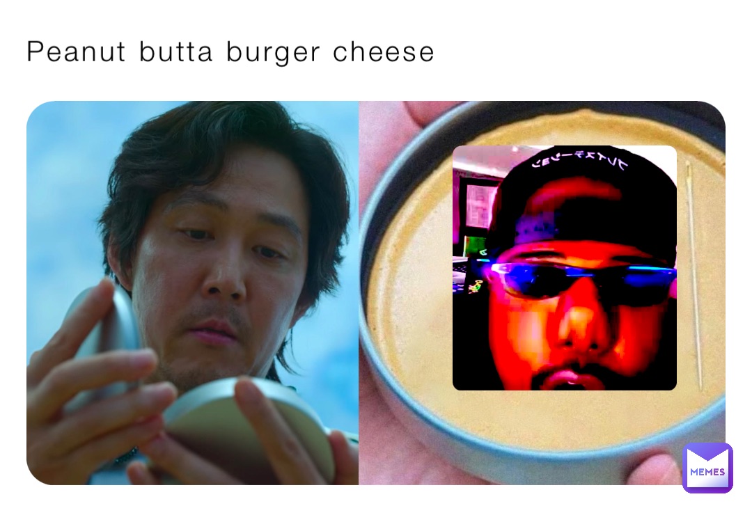 Peanut butta burger cheese