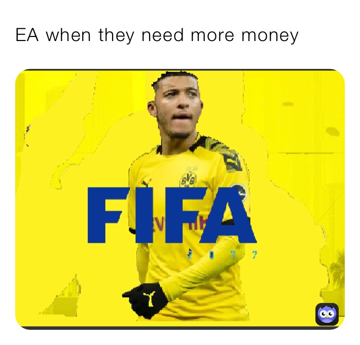 EA when they need more money