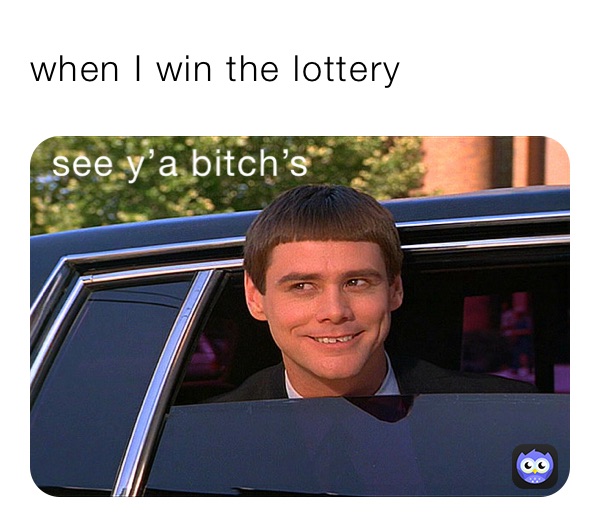when I win the lottery