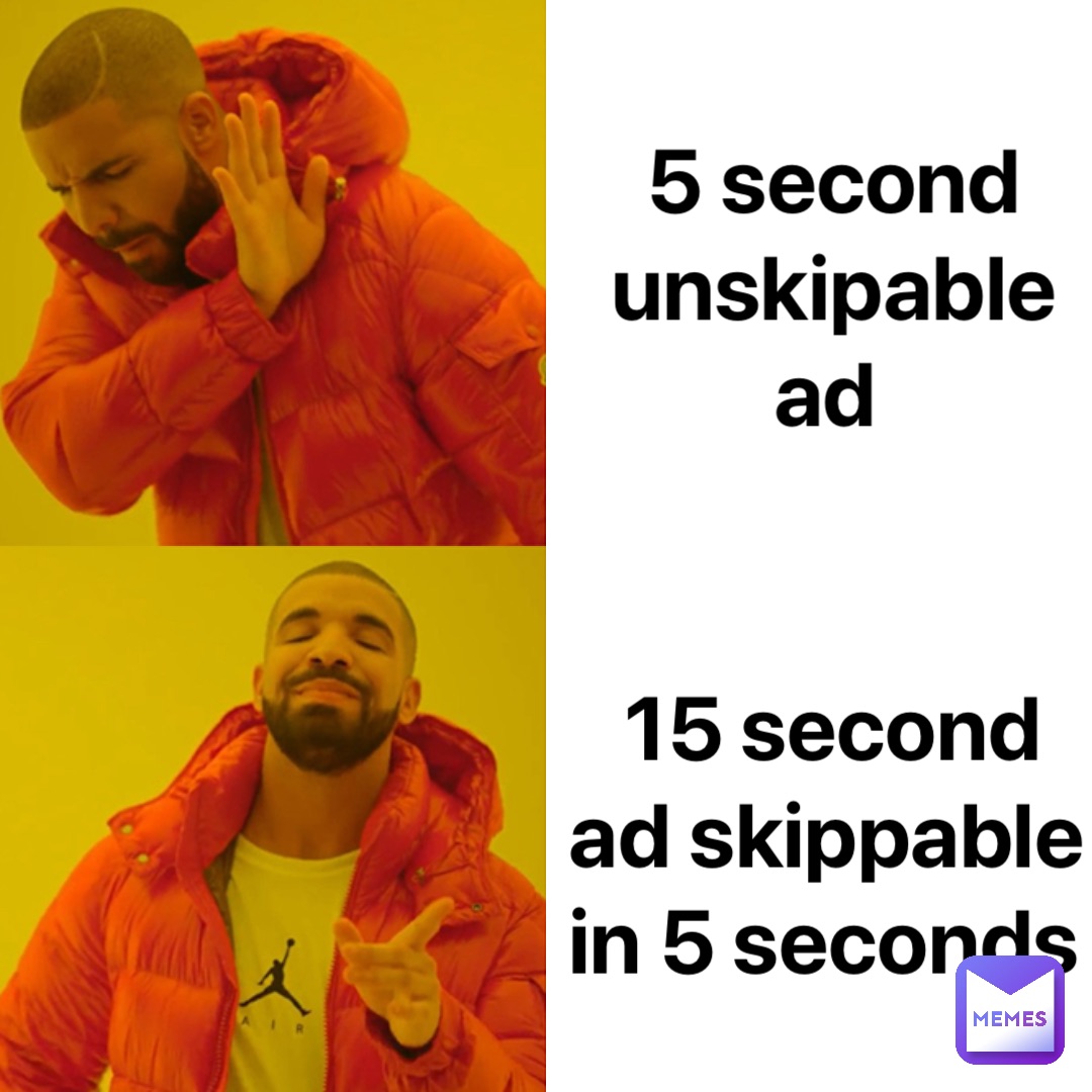 5 second unskipable ad 15 second ad skippable in 5 seconds